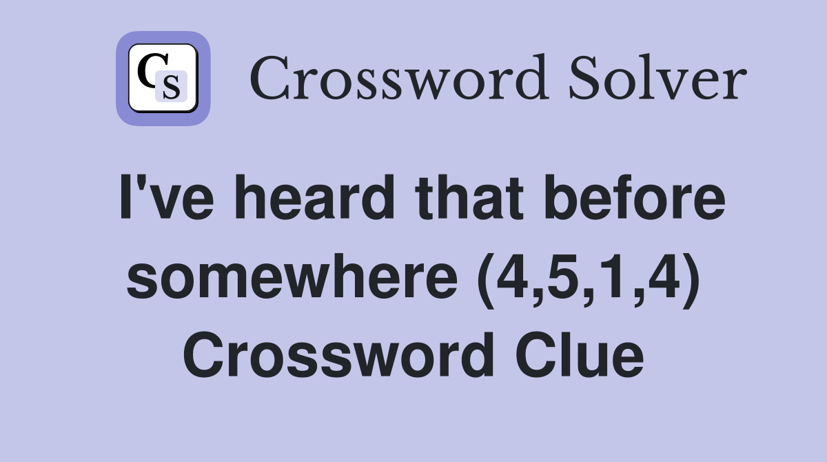 I've been here before crossword